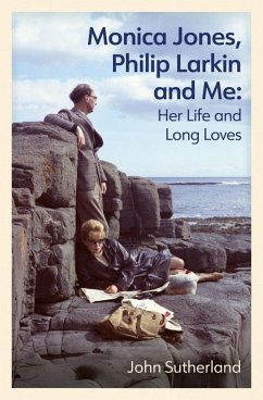 Monica Jones, Philip Larkin and Me (eBook, ePUB) - Sutherland, John