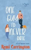 One Guy I'd Never Date: A Sweet Romantic Comedy (Never Say Never, #2) (eBook, ePUB)