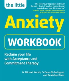 The Little Anxiety Workbook (eBook, ePUB) - Sinclair, Michael; Gil-Rodriguez, Elena; Eisen, Michael