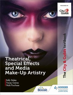 The City & Guilds Textbook: Theatrical, Special Effects and Media Make-Up Artistry (eBook, ePUB) - Stokes, Kelly; Gaines, Tracey; Purchase, Nicki