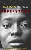 What I Wish My White Friends Understood (eBook, ePUB) What I Wish My White Friends Understood (eBook, ePUB)