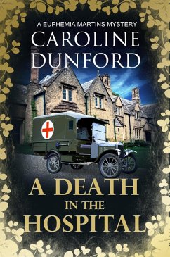 A Death in the Hospital (Euphemia Martins Mystery 15) (eBook, ePUB) - Dunford, Caroline