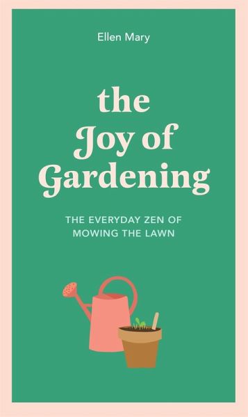 The Joy of Gardening (eBook, ePUB) The Joy of Gardening (eBook, ePUB)