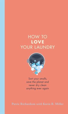 How to Love Your Laundry (eBook, ePUB) - Richardson, Patric; Miller, Karin