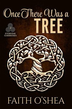 Once There Was a Tree (Everyday Goddesses, #2) (eBook, ePUB) - O'Shea, Faith