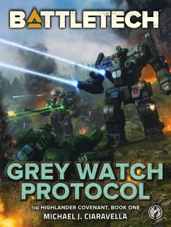 BattleTech: Grey Watch Protocol (The Highlander Covenant, Book One) (eBook, ePUB) - Ciaravella, Michael J.