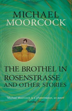 The Brothel in Rosenstrasse and Other Stories (eBook, ePUB) - Moorcock, Michael