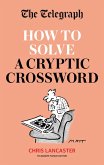 The Telegraph: How To Solve a Cryptic Crossword (eBook, ePUB)
