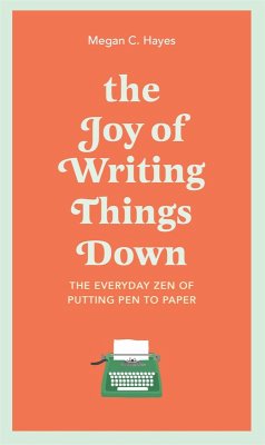 The Joy of Writing Things Down (eBook, ePUB) - Hayes, Megan