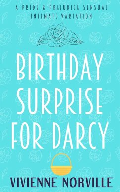 Birthday Surprise for Darcy: A Steamy Pride & Prejudice Intimate Variation (Pemberley After Dark, #2) (eBook, ePUB) - Norville, Vivienne