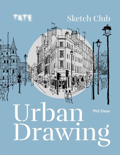 Tate: Sketch Club Urban Drawing (eBook, ePUB) Tate: Sketch Club Urban Drawing (eBook, ePUB)
