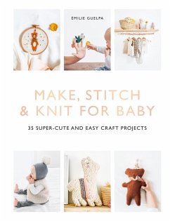 Make, Stitch & Knit for Baby (eBook, ePUB) - Guelpa, Émilie