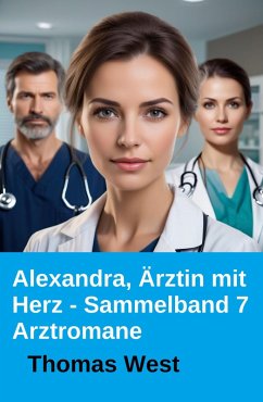 Alexandra, Ärztin mit Herz - Sammelband 7 Arztromane (eBook, ePUB) Cover Alexandra, Ärztin mit Herz - Sammelband 7 Arztromane (eBook, ePUB)