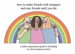 Cover How to Make Friends With Strangers and Stay Friends Until You Die (eBook, ePUB)