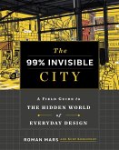 The 99% Invisible City (eBook, ePUB)