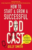 How to Start and Grow a Successful Podcast (eBook, ePUB)