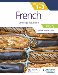 French for the IB MYP 1-3 (Emergent/Phases 1-2): MYP by Concept (eBook, ePUB) - Fontaine, Fabienne