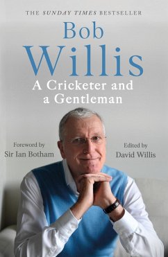 Bob Willis: A Cricketer and a Gentleman (eBook, ePUB) - Willis, Bob; Dickson, Mike