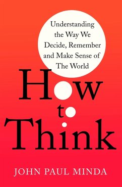 How To Think (eBook, ePUB) - Minda, John Paul