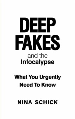 Deep Fakes and the Infocalypse (eBook, ePUB) - Schick, Nina