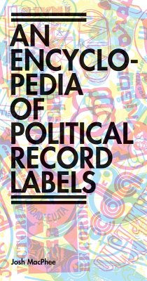 Encyclopedia of Political Record Labels (eBook, ePUB) - Macphee, Josh