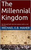 The Millennial Kingdom (End of the Ages, #3) (eBook, ePUB)