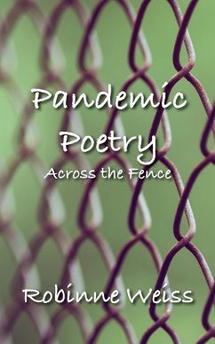 Pandemic Poetry: Across the Fence (eBook, ePUB) - Weiss, Robinne