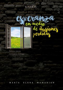 Esperanza en medio de ilusiones perdidas (eBook, ePUB) - Mamarian, María Elena