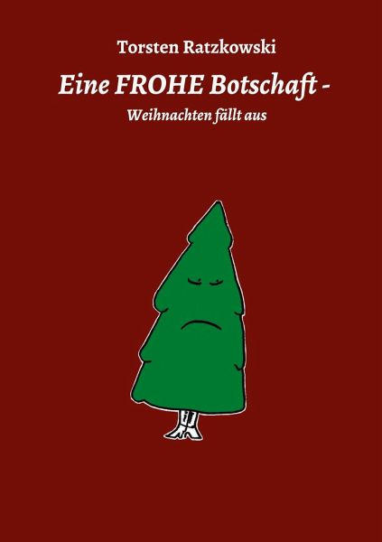 Eine FROHE Botschaft - Weihnachten fällt aus von Torsten Ratzkowski  portofrei bei bücher.de bestellen