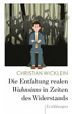 Die Entfaltung realen Wahnsinns in Zeiten des Widerstands