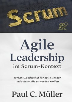 Agile Leadership im Scrum-Kontext - Müller, Paul C.