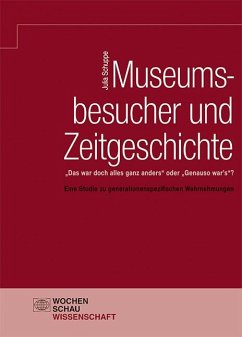 Museumsbesucher und Zeitgeschichte - Schuppe, Julia