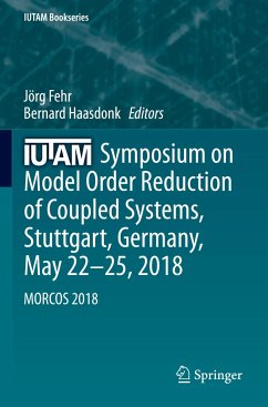 IUTAM Symposium on Model Order Reduction of Coupled Systems, Stuttgart, Germany, May 22¿25, 2018