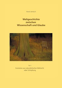 Weltgeschichte zwischen Wissenschaft und Glaube Teil 1 - Jentsch, Horst