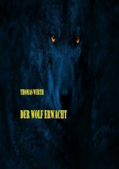 Der Wolf erwacht - Wirth, Thomas