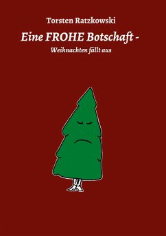 Eine FROHE Botschaft - Weihnachten fällt aus - Ratzkowski, Torsten