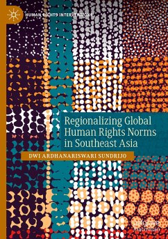 Regionalizing Global Human Rights Norms in Southeast Asia - Sundrijo, Dwi Ardhanariswari