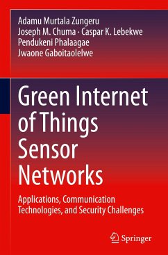 Green Internet of Things Sensor Networks - Murtala Zungeru, Adamu;Chuma, Joseph M.;Lebekwe, Caspar K.