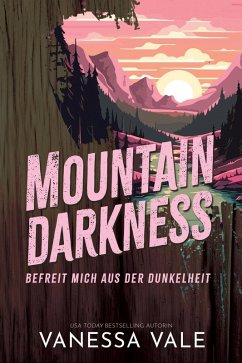 Mountain Darkness - befreit mich aus der Dunkelheit (eBook, ePUB) - Vale, Vanessa