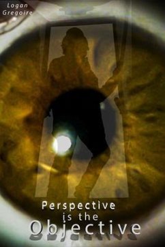 Perspective is the Objective (eBook, ePUB) - Gregoire, Logan R