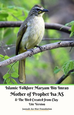 Islamic Folklore Maryam Bin Imran Mother of Prophet Isa AS and The Bird Created from Clay Lite Version (eBook, ePUB) - An-Nur Foundation, Jannah