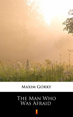 The Man Who Was Afraid (eBook, ePUB) - Gorky, Maxim