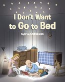 I Don't Want to Go to Bed (eBook, ePUB)