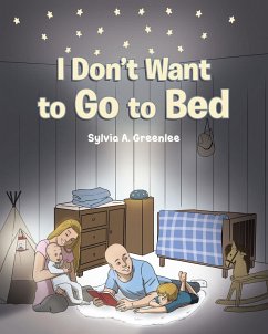 I Don't Want to Go to Bed (eBook, ePUB) - Greenlee, Sylvia A.