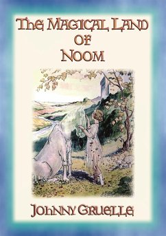 THE MAGICAL LAND OF NOOM - A Children's Fantasy Adventure (eBook, ePUB) - Gruelle, Johnny