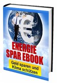 ENERGIE SPAR EBOOK - Geld sparen und Klima schützen (eBook, ePUB) ENERGIE SPAR EBOOK - Geld sparen und Klima schützen (eBook, ePUB)
