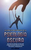 La Ciencia Desconocida de la Psicología Oscura: (eBook, ePUB)