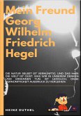 MEIN FREUND GEORG WILHELM FRIEDRICH HEGEL (eBook, ePUB)