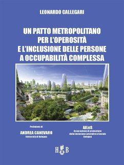 Un patto metropolitano per l'operosità e l'inclusione delle persone a occupabilità complessa (eBook, ePUB) - Callegari, Leonardo