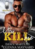 You Kill Me (The Prospect Series, #3) (eBook, ePUB) You Kill Me (The Prospect Series, #3) (eBook, ePUB)